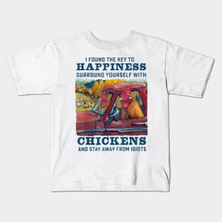 I Found The Key To Happiness Surround Yourself With Chickens And Stay Away From Idiots Kids T-Shirt